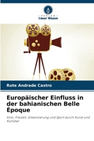 Europäischer Einfluss in der bahianischen Belle Époque (German Edition) 6207015452 Book Cover