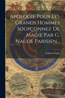 Apologie Pour Les Grands Hommes Soupçonnez De Magie Par G. Naude Parisien... 1021849952 Book Cover