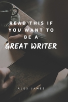 Read This If You Want To Be A Great Writer: The secrets iconic writers do not want you to know! B0C1J3J9TD Book Cover