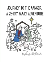 Journey to the Manger: A 25-Day Family Adventure B0G2GNKVMJ Book Cover