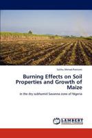 Burning Effects on Soil Properties and Growth of Maize 3659230456 Book Cover