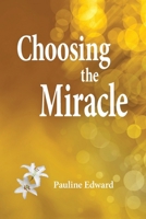 Choosing the Miracle 0986890901 Book Cover