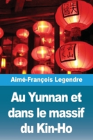 Au Yunnan et dans le massif du Kin-Ho (French Edition) 2379762880 Book Cover