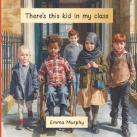 There's this kid in my class who........: Is different to me B0BJSZS3HN Book Cover