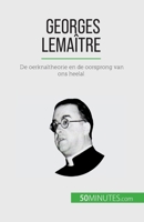 Georges Lemaître: De oerknaltheorie en de oorsprong van ons heelal 2808064195 Book Cover