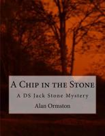 A Chip in the Stone: A DS Jack Stone Mystery 1530107911 Book Cover