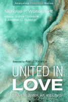 United in Love: Essays on Justice, Art, and Liturgy 166671559X Book Cover