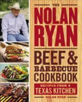 The Nolan Ryan Beef & Barbecue Cookbook: Recipes from a Texas Kitchen 0316248266 Book Cover