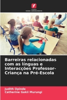 Barreiras relacionadas com as línguas e Interacções Professor-Criança na Pré-Escola 6205792656 Book Cover