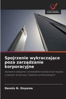 Spojrzenie wykraczajace poza zarzadzanie korporacyjne: Wyzwania zwiazane z przedsiebiorczoscia korporacyjna, rozwojem korporacji i klastrami przemyslowymi (Polish Edition) 6208686903 Book Cover