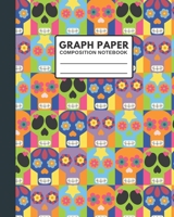 GRAPH PAPER COMPOSITION NOTEBOOK: Cover Features Cool & Pretty Skeletons| Perfect for Students and Teachers in all grades for school home work | Good ... Class & Exercise Book for any subjects 1650408064 Book Cover