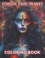 Horror Dark Beauty Coloring Book for Adult: High Quality +100 Beautiful Designs for All Fans B0CPBWY2S6 Book Cover