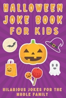 Halloween Joke Book For Kids: Hilarious Scenarios For The Whole Family B08KH2LBPB Book Cover