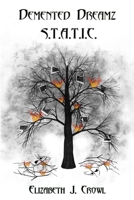 Demented Dreamz: S.T.A.T.I.C. 0578123738 Book Cover