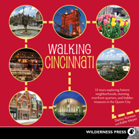 Walking Cincinnati: 32 Tours Exploring Historic Neighborhoods, Stunning Riverfront Quarters, and Hidden Treasures in the Queen City 0899977227 Book Cover