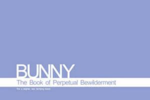 Bunny: The Book of Perpetual Bewilderment 0955340365 Book Cover