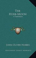 The Herb Moon: A Fantasia 1241180962 Book Cover