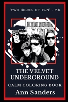 The Velvet Underground Calm Coloring Book (The Velvet Underground Calm Coloring Books) 1692066110 Book Cover