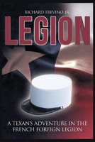 Legion: A Texan's Adventure in the French Foreign Legion B0CGD75QWV Book Cover
