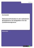 Patientenzufriedenheit in der ambulanten Rehabilitation als Erfolgsfaktor für das Qualitätsmanagement 3656444145 Book Cover