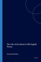The Life of the Mind in Old English Poetry (Costerus NS 143) (Costerus NS) 9042008148 Book Cover