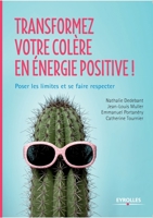 Transformez votre colère en énergie positive !: Poser les limites et se faire respecter 2212562047 Book Cover