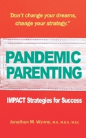 PANDEMIC PARENTING: IMPACT Strategies for Success B08WNY4ZH8 Book Cover