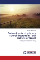 Determinants of primary school dropout in Terai districts of Nepal: Retrospective cohort study 3659510289 Book Cover