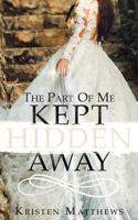 The Part of Me Kept Hidden Away 1545641781 Book Cover