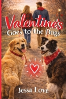 Valentine's Goes to the Dogs: A Cozy Valentine’s Day Romantic Comedy with Dogs, Small-Town Charm, and a Sweet Happily Ever After (Dog Park Valentine) B0GF1RYH2K Book Cover