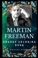 Martin Freeman Snarky Coloring Book: An English Actor and Comedian 1706807740 Book Cover