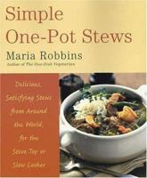 Simple One-Pot Stews: Delicious, Satisfying Stews from Around the World, for the Stove Top or Slow Cooker 031224312X Book Cover