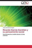 Ricardo Garcia Garofalo y Su Pensamiento Social 3848453924 Book Cover