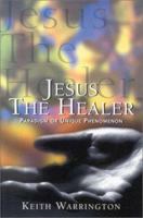 Jesus the Healer: Paradigm or Unique Phenomenon 0853648220 Book Cover