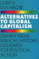 Alternatives to Global Capitalism: Drawn from Biblical History, Designed for Political Action 9062249760 Book Cover