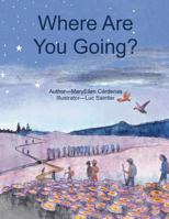 Where Are You Going? 1542388902 Book Cover