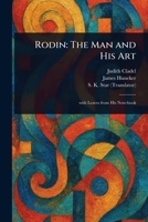 Rodin: The Man and His Art 102334503X Book Cover