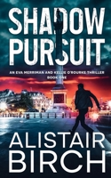 Shadow Pursuit: An Eva Merriman and Kellie O'Rourke thriller - Book One (The Shadow Books) 1917712014 Book Cover