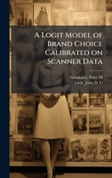 A Logit Model of Brand Choice Calibrated on Scanner Data 1024187861 Book Cover