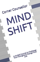 Mind Shift: A Guided Journal to Challenge Your Thoughts & Change Your Life B08XXZN8FV Book Cover
