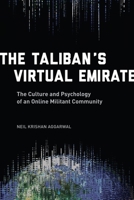The Taliban's Virtual Emirate: The Culture and Psychology of an Online Militant Community 0231174268 Book Cover