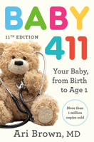 Baby 411, 11th Edition: Your Baby, from Birth to Age 1 0593980883 Book Cover