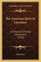 The American Spirit in Literature: A Chronicle of Great Interpreters 1514169800 Book Cover
