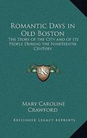Romantic Days in Old Boston 1357244851 Book Cover