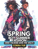 Spring Boy Summer Fashion - Anime Coloring Book For Adults Vol.3: Glamorous Nappy Hairstyles & Cute Charming Faces, Handsome Melanin Black African Ame B0CRP4YVHY Book Cover