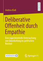 Deliberative Offenheit Durch Empathie: Eine Experimentelle Untersuchung Von Unterhaltung Im Politischen Kontext 3658324341 Book Cover