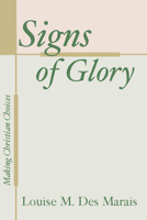 Signs of glory: Making Christian choices 1579104436 Book Cover