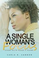 A Single Woman's Focus: Every Ruth Needs a Naomi 1500261777 Book Cover