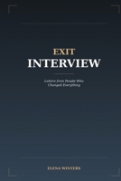 Exit Interview: Letters from People Who Changed Everything: Farewell Words from History's Most Pivotal Moments of Departure B0GJM29HRH Book Cover