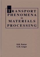 Transport Phenomena in Materials Processing 0873392728 Book Cover